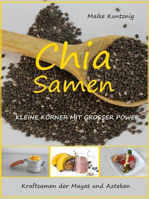 cover image of Chia Samen. Kleine Körner mit grosser Power.